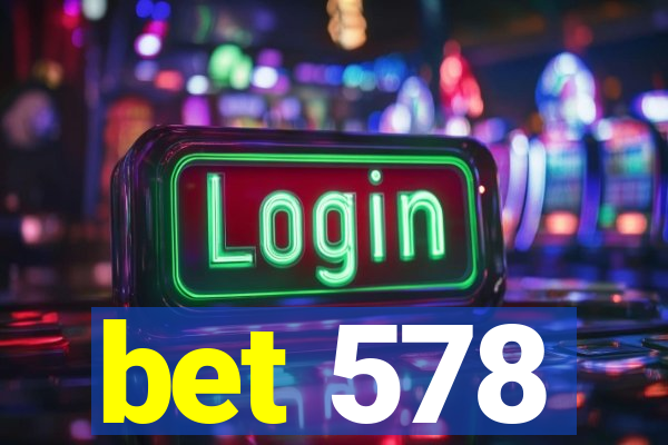 bet 578